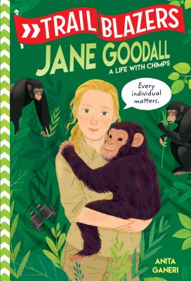 Trailblazers: Jane Goodall: A Life with Chimps - Ganeri, Anita