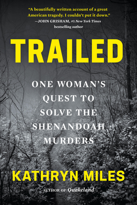 Trailed: One Woman's Quest to Solve the Shenandoah Murders - Miles, Kathryn