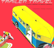 Trailer Travel: A Visual History of Mobile America