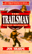 Trailsman 163: Yukon Massacre