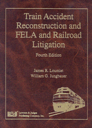 Train Accident Reconstruction and Fela & Railroad Litigation
