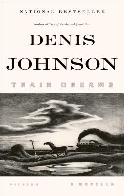 Train Dreams: A Novella - Johnson, Denis