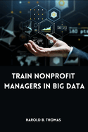 Train Nonprofit Managers in Big Data
