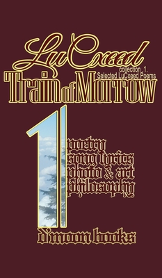 Train of Morrow: Selected LuCxeed Poems - Lucxeed, and D'Moon Team (Creator)