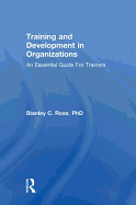 Training and Development in Organizations: An Essential Guide for Trainers