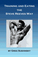 Training and Eating the Steve Reeves Way