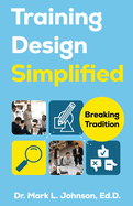 Training Design Simplified: Breaking Traditions