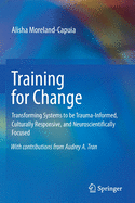 Training for Change: Transforming Systems to Be Trauma-Informed, Culturally Responsive, and Neuroscientifically Focused