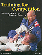 Training for Competition: Brazilian Jiu-Jitsu and Submission Grappling