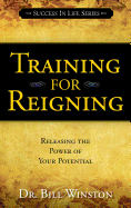 Training for Reigning: Releasing the Power of Your Potential