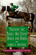 Training for the Three Day Event - Wooford, James C, and Wofford, James C