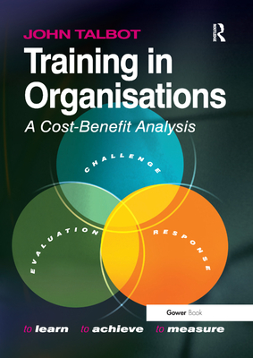 Training in Organisations: A Cost-Benefit Analysis - Talbot, John