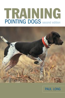 Training Pointing Dogs - Long, Paul