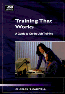Training That Works: A Guide to On-The-Job Training