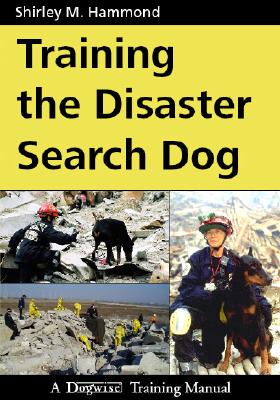 Training the Disaster Search Dog: A Dogwise Training Manual - Hammond, Shirley M