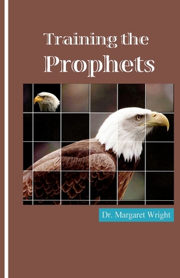 Training the Prophets - Wright, Margaret C