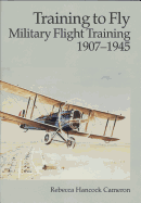 Training to Fly: Military Flight Training, 1907-1945 (008-070-00756-8)