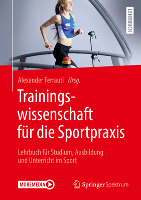 Trainingswissenschaft Fur Die Sportpraxis: Lehrbuch Fur Studium, Ausbildung Und Unterricht Im Sport - Ferrauti, Alexander (Editor)