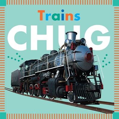 Trains Chug - Glaser, Rebecca