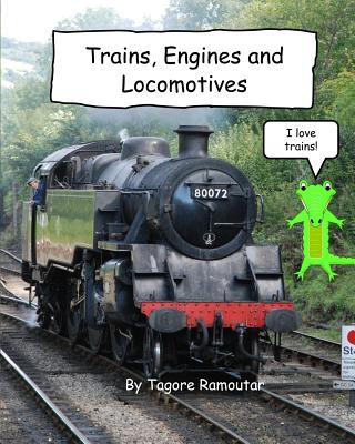 Trains, Engines and Locomotives: I Love Trains - Ramoutar, Tagore