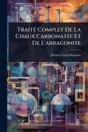 Trait(c) Complet De La Chaux Carbonat(c)e Et De L'arragonite