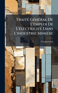 Trait(c) G(c)n(c)ral De L'emploi De L'(c)lectricit(c) Dans L'industrie Mini(c)re