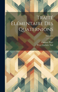 Trait lmentaire Des Quaternions; Volume 2