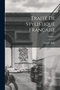 Trait de stylistique franaise; Volume 1