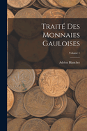 Trait des Monnaies Gauloises; Volume 1