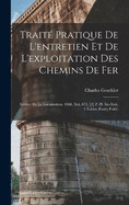 Trait Pratique De L'entretien Et De L'exploitation Des Chemins De Fer: Service De La Locomotion. 1868. Xvi, 672, [2] P. Pl. Xx-Xxii, 5 Tables (Partly Fold.)