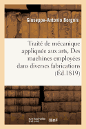 Trait? Complet de M?canique Appliqu?e Aux Arts, Des Machines Employ?es Dans Diverses Fabrications