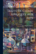 Trait? de Chimie Appliqu?e Aux Arts; Volume 2