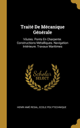 Trait? de M?canique G?n?rale: V?utes. Ponts En Charpente. Constructions M?talliques. Navigation Int?rieure. Travaux Maritimes