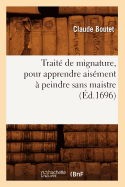 Trait? de Mignature, Pour Apprendre Ais?ment ? Peindre Sans Maistre (?d.1696)