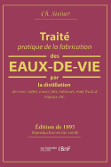 Trait? Pratique de la Fabrication Des Eaux-De-Vie Par La Distillation Des Vins, Cidres, Marcs, Lies