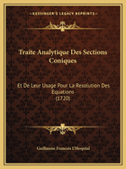 Traite Analytique Des Sections Coniques: Et De Leur Usage Pour La Resolution Des Equations (1720)