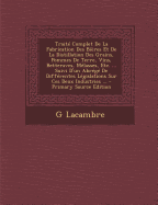 Traite Complet de La Fabrication Des Bieres Et de La Distillation Des Grains, Pommes de Terre, Vins, Betteraves, Melasses, Etc. ... Suivi D'Un Abrege de Differentes Legislations Sur Ces Deux Industries ... - Lacambre, G