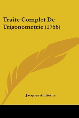 Traite Complet de Trigonometrie (1756) - Audierne, Jacques