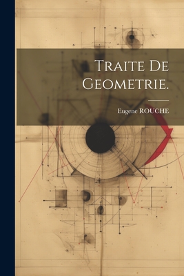 Traite de Geometrie. - Rouche, Eugene