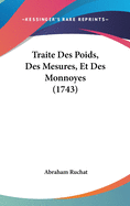 Traite Des Poids, Des Mesures, Et Des Monnoyes (1743)