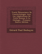 Traite Elementaire de Conchyliologie: Avec Les Applications de Cette Science a la Geologie