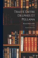Traite Entre Delphes Et Pellana: Etude de Droit Grec