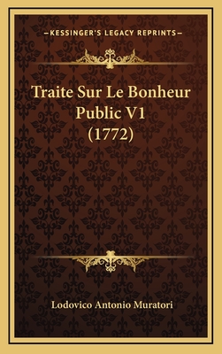 Traite Sur Le Bonheur Public V1 (1772) - Muratori, Lodovico Antonio