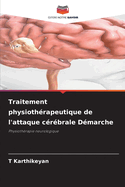 Traitement physioth?rapeutique de l'attaque c?r?brale D?marche