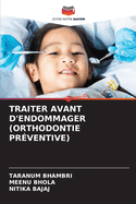 Traiter Avant d'Endommager (Orthodontie Prventive)