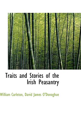 Traits and Stories of the Irish Peasantry - Carleton, David James O'Donoghue Willia