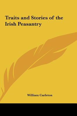 Traits and Stories of the Irish Peasantry - Carleton, William