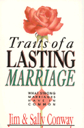 Traits of a Lasting Marriage: What Strong Marriages Have in Common - Conway, Jim, Ph.D., D.Min., and Conway, Sally, M.S.