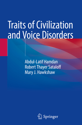 Traits of Civilization and Voice Disorders - Hamdan, Abdul-Latif, and Sataloff, Robert Thayer, and Hawkshaw, Mary J.