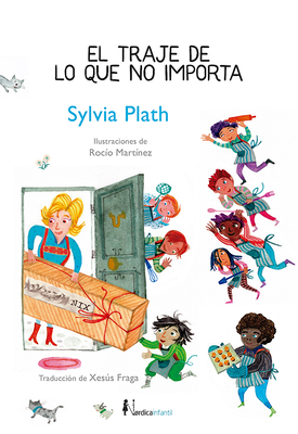 Traje de Lo Que No Importa, El - Plath, Sylvia, and Martinez, Rocio (Illustrator)